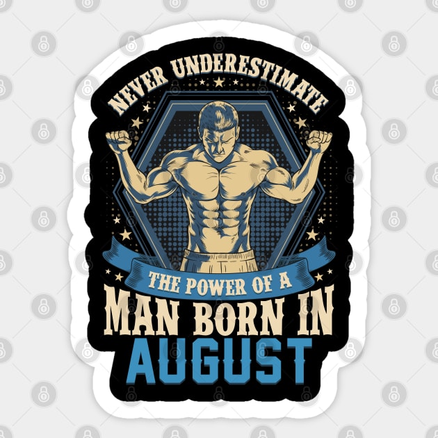 Never Underestimate Power Man Born in August Sticker by aneisha